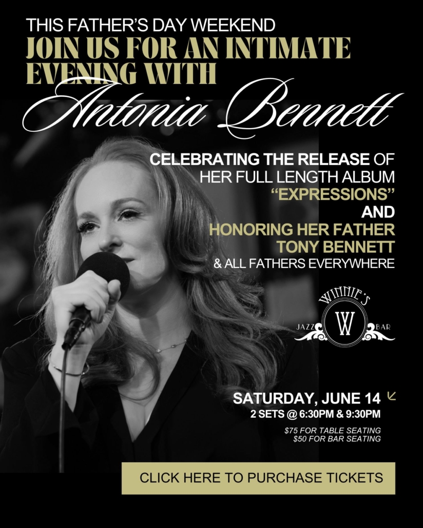 This Father's Day Weekend, join us for an intimate evening with Antonia Bennett, celebrating the release of her full length album "expressions" and honoring her father Tony Bennett and all fathers everywhere, Saturday June 14 at 6:30pm and 9:30pm - CLICK HERE TO PURCHASE TICKETS